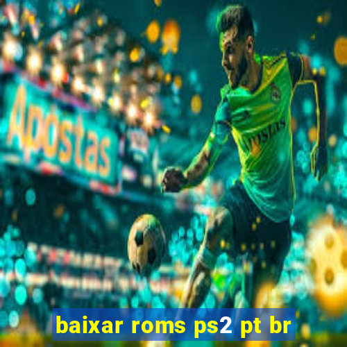 baixar roms ps2 pt br